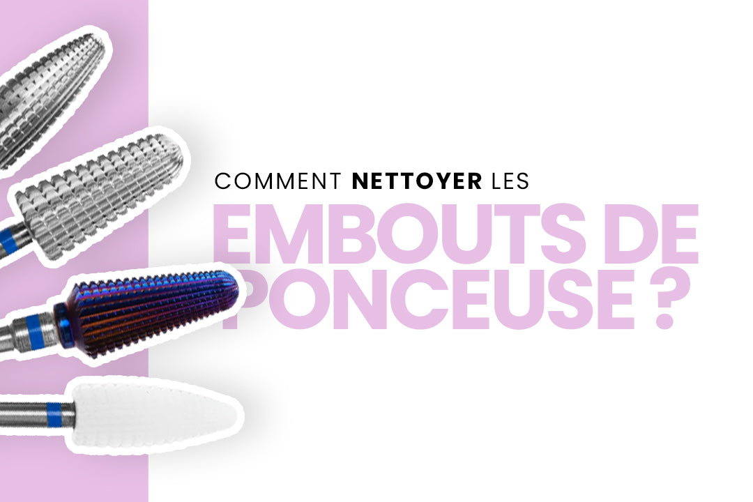 Comment nettoyer les embouts de ponceuse ongle ?